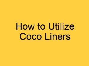 coco leaks|How to Use Coco Liners .